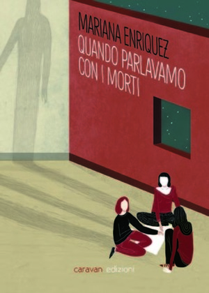 Quando parlavamo con i morti by Serena Magi, Mariana Enríquez, Simona Cossentino