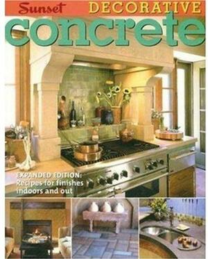 Decorative Concrete: Expanded Edition: Recipes for Finishes Indoors and Out by Jeanne Huber