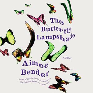 The Butterfly Lampshade by Aimee Bender