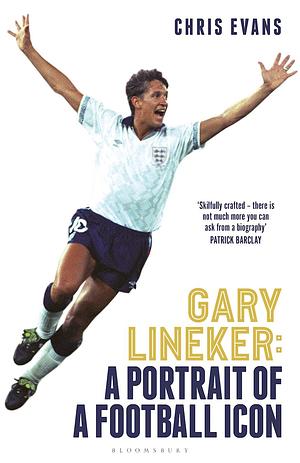 Gary Lineker: A Portrait of a Football Icon by Chris Evans