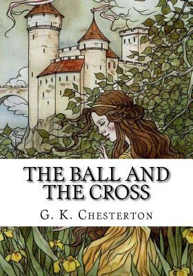 The Ball and the Cross by G.K. Chesterton