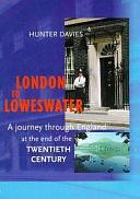 London to Loweswater: A Journey Through England at the End of the Twentieth Century by Hunter Davies