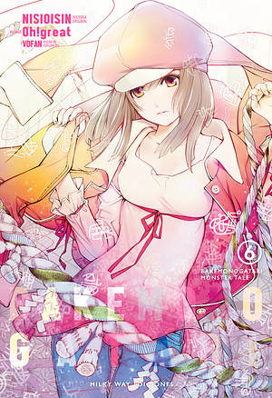 Bakemonogatari, Vol. 6 by Oh! Great, NISIOISIN