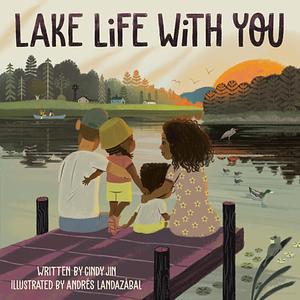 Lake Life with You by Cindy Jin