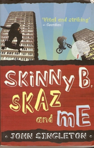 Skinny B, Skaz and Me by John Singleton