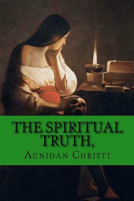 The Spiritual Truth,: a Guide into all Truth. by Holy Spirit, Kieran P. G. Stewart, Ruach Ha Kodesh