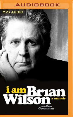 I Am Brian Wilson: A Memoir by Ben Greenman, Brian Wilson