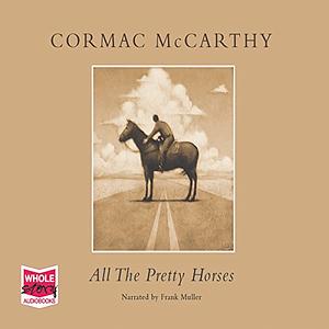 All the Pretty Horses by Cormac McCarthy