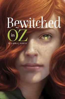 Bewitched in Oz by Laura J. Burns