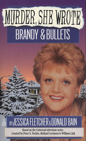 Brandy and Bullets by Jessica Fletcher, Donald Bain