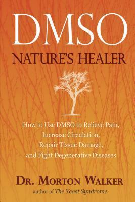 Dmso: Nature's Healer by Morton Walker