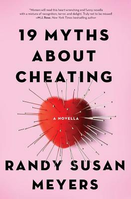 19 Myths About Cheating: A Novella by Randy Susan Meyers
