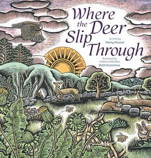 Where the Deer Slip Through by Katey Howes