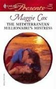 The Mediterranean Millionaire's Mistress by Maggie Cox