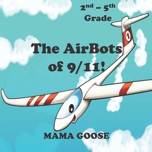 The AirBots of 9/11! by Mama Goose