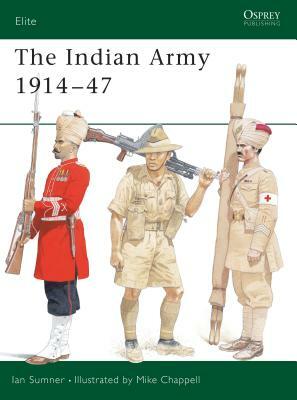 The Indian Army 1914 1947 by Ian Sumner