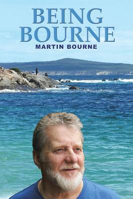 Being Bourne by Martin Bourne