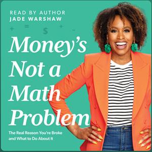 Money's Not a Math Problem by Jade Warshaw