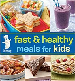 Pillsbury Fast & Healthy Meals for Kids by Pillsbury