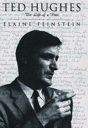 Ted Hughes: The Life of a Poet by Elaine Feinstein