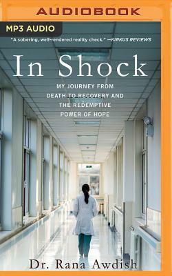 In Shock: My Journey from Death to Recovery and the Redemptive Power of Hope by Rana Awdish