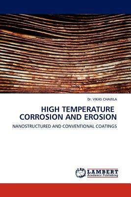 High Temperature Corrosion and Erosion by Dr Vikas Chawla, Vikas Chawla