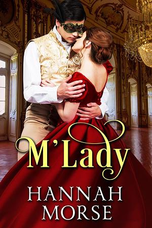 M'Lady by Hannah Morse, Hannah Morse