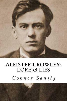 Aleister Crowley: Lore & Lies by Connor Sansby