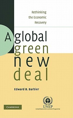 A Global Green New Deal: Rethinking the Economic Recovery by Edward B. Barbier