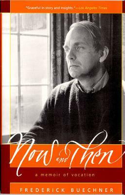 Now and Then: A Memoir of Vocation by Frederick Buechner