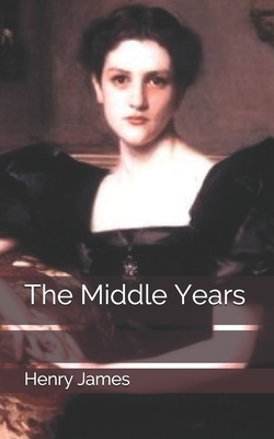 The Middle Years by Henry James