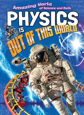 Physics Is Out of This World by Lisa Regan