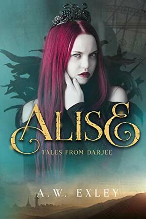 Alise by A.W. Exley