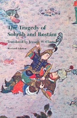The Tragedy of Sohrab and Rostam: Revised Edition by Jerome W. Clinton, Abolqasem Ferdowsi