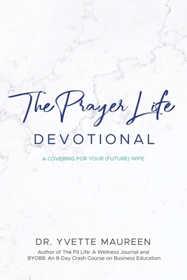 The Prayer Life Devotional (Husband) by Yvette Maureen