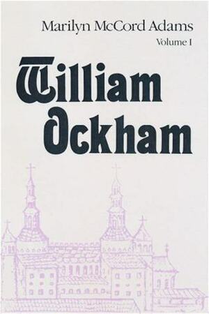 William Ockham: Two Volume Set by Marilyn McCord Adams