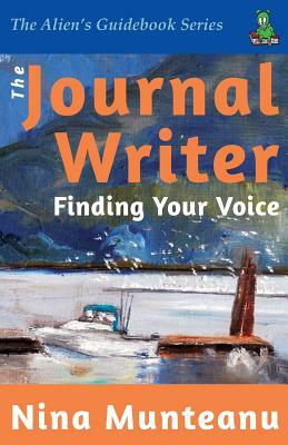 The Journal Writer: Finding Your Voice by Nina Munteanu