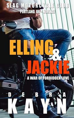 Elling & Jackie: A War of Forbidden Love by Debra Kayn