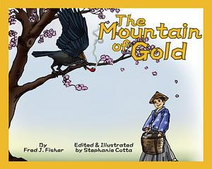 The Mountain of Gold by Fred J Fisher, Stephanie Cotta