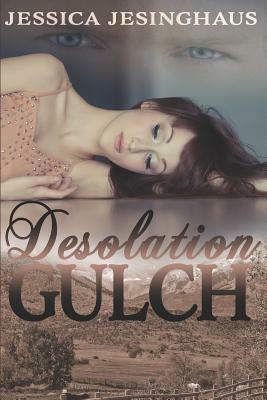 Desolation Gulch by Jessica Jesinghaus