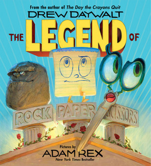 The Legend of Rock Paper Scissors by Drew Daywalt, Adam Rex