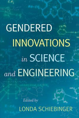 Gendered Innovations in Science and Engineering by 