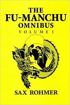 The Fu Manchu Omnibus 1 by Sax Rohmer