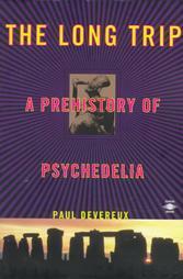 The Long Trip: A Prehistory of Psychedelia by Paul Devereux