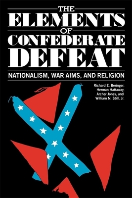 The Elements of Confederate Defeat by Richard E. Beringer, Archer Jones, Herman Hattaway