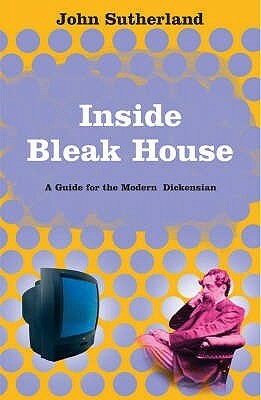 Inside Bleak House by John Sutherland
