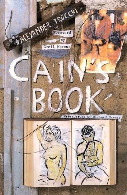 Cain's Book by Greil Marcus, Alexander Trocchi, Richard Seaver