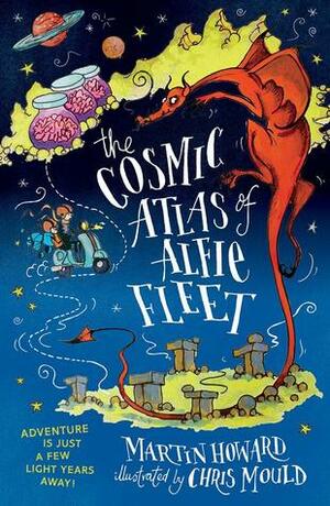 The Cosmic Atlas of Alfie Fleet by Chris Mould, Martin Howard