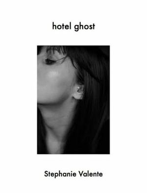 Hotel Ghost by Stephanie Valente