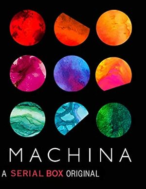 Machina by Fran Wilde, Malka Ann Older, Curtis C. Chen, Martha Wells